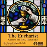 The Eucharist Come to the Table, Take and Eat