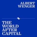 The World After Capital, Albert Wenger