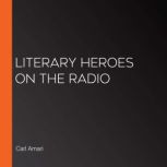 Literary Heroes on the Radio, Carl Amari