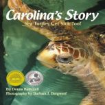 Carolina's Story Sea Turtles Get Sick Too!, Donna Rathmell