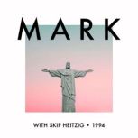 41 Mark - 1994 Now Serving the Gospel of Mark, Skip Heitzig