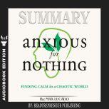 Summary of Anxious for Nothing: Finding Calm in a Chaotic World by Max Lucado, Readtrepreneur Publishing
