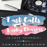 Last Calls and Lucky Charms A Love Triangle, Edward Sandison