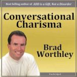 Conversational Charisma, Brad Worthley