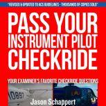 Pass Your Instrument Pilot Checkride 2.0, Jason M. Schappert