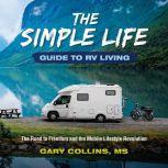 The Simple Life Guide To RV Living The Road to Freedom and the Mobile Lifestyle Revolution, Gary Collins