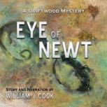 Eye of Newt A Driftwood Mystery, William J. Cook