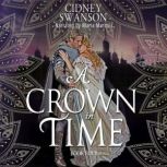 A Crown in Time A Time Travel Romance, Cidney Swanson