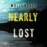 Nearly Lost (A Grace Ford FBI ThrillerBook Six) Digitally narrated using a synthesized voice, Molly Black