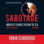 Sabotage Americas Enemies within the CIA, Rowan Scarborough