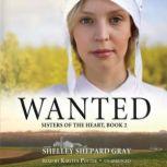 Wanted Sisters of the Heart, Book 2, Shelley Shepard Gray