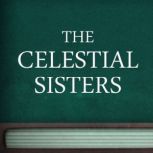 The Celestial Sisters, unknown