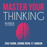 Master Your Thinking Bundle: 3 IN 1 Bundle, Think Straight, Learn to Think, and Practical Intelligence, Zeke Faron