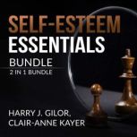 Self-Esteem Essentials Bundle, 2 in 1 Bundle, Harry J. Gilor