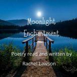 Moonlight Enchantment Poetry read and written by, Rachel Lawson