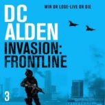 INVASION FRONTLINE A War & Military Action Thriller, DC Alden