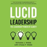 Lucid Leadership The Leadership Power of Clarity, Nicholas J. Webb