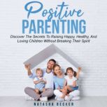 Positive Parenting, Natasha Becker