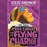 Amelia Earhart and the Flying Chariot, Steve Sheinkin