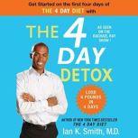 The 4 Day Detox, Ian K. Smith, M.D.