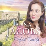One Perfect Family The final instalment in the uplifting Ellindale Saga, Anna Jacobs