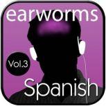 Rapid Spanish (European), Vol. 3, Earworms Learning