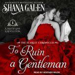 To Ruin A Gentleman, Shana Galen