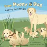 From Puppy to Dog Following the Life Cycle, Suzanne Slade