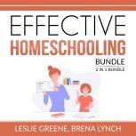 Effective Homeschooling Bundle, 2 IN 1 Bundle: Home Learning, Homeschool Like an Expert, Leslie Greene