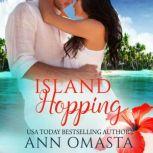 Island Hopping An opposites attract, romantic comedy beach read romance, Ann Omasta