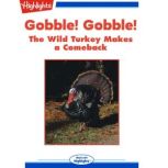 Gobble! Gobble! The Wild Turkey Make a Comeback, Gail Jarrow