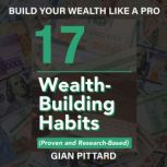 Build Your Wealth Like a Pro 17 Wealth-Building Habits (Proven and Research-Based), Gian Pittard
