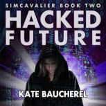 Hacked Future, Kate Baucherel