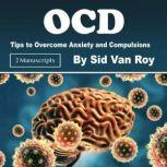 OCD Tips to Overcome Anxiety and Compulsions, Sid Van Roy