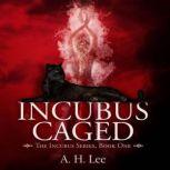 Incubus Caged, A. H. Lee