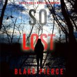 So Lost (A Faith Bold FBI Suspense ThrillerBook Six Digitally narrated using a synthesized voice, Blake Pierce