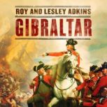 Gibraltar The Greatest Siege in British History, Lesley Adkins