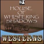 House of Whispering Shadows, Eugene Cunningham