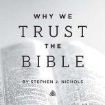 Why We Trust the Bible Teaching Series, Stephen Nichols