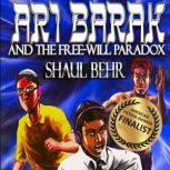 Ari Barak and the Free-Will Paradox, Shaul Behr