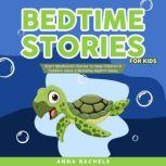 Bedtime Stories for Kids Short Meditation Stories to Help Children & Toddlers Have a Relaxing Nights Sleep., Anna Rachels
