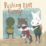 Pushing Isn't Funny What to Do About Physical Bullying, Melissa Higgins
