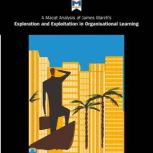 James March's Exploration and Exploitation in Organisational Learning A Macat Analysis, James March
