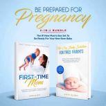 Be Prepared for Pregnancy: 2-in-1 Bundle First-Time Mom: What to Expect When You're Expecting + No-Cry Baby Sleep Solution - The #1 New Moms Box Set to be Ready for Your Newborn Baby, Kate Olsen
