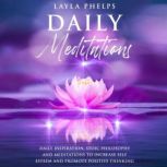 Daily Meditations Daily Inspiration, Stoic Philosophy and Meditations to Increase Self Esteem and Promote Positive Thinking, Layla Phelps