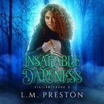Insatiable Darkness, LM Preston