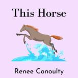 This Horse, Renee Conoulty