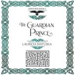 The Guardian Prince Book Two of the Ceryn Roh Saga, Lauricia Matuska