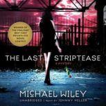 The Last Striptease The Joseph Kozmarski Series, Book 1, Michael Wiley