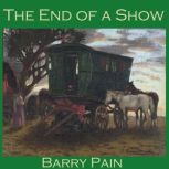 The End of a Show, Barry Pain